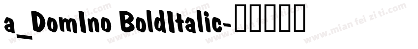 a_DomIno BoldItalic字体转换